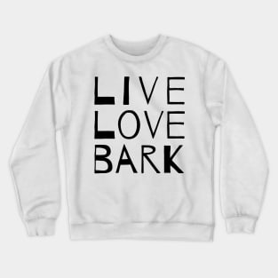 Live Love Bark Crewneck Sweatshirt